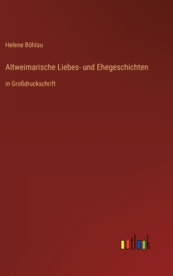 Altweimarische Liebes- und Ehegeschichten: in G... [German] 3368293990 Book Cover