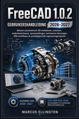 FreeCAD 1.0.2 Gebruikershandleiding 2026-2027 [Dutch]            Book Cover