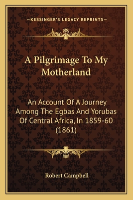 A Pilgrimage To My Motherland: An Account Of A ... 1165264188 Book Cover