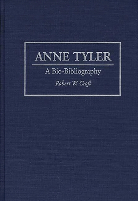 Anne Tyler: A Bio-Bibliography 0313289522 Book Cover