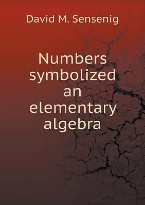 Numbers symbolized an elementary algebra 5518742193 Book Cover