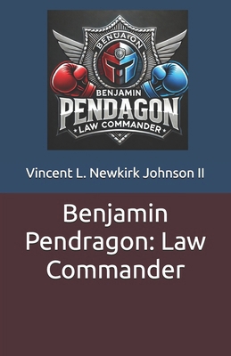 Benjamin Pendragon: Law Commander B0DY7XZVWV Book Cover