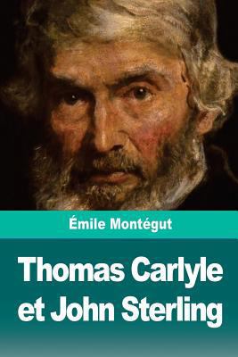 Thomas Carlyle et John Sterling [French] 1726218449 Book Cover