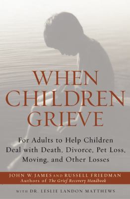 When Children Grieve: For Adults to Help Childr... 0060084294 Book Cover