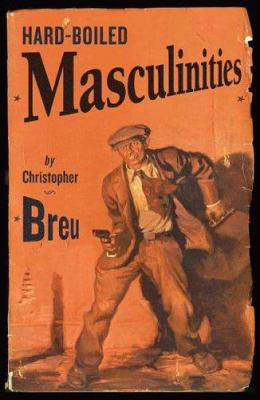 Hard-Boiled Masculinities 0816644330 Book Cover