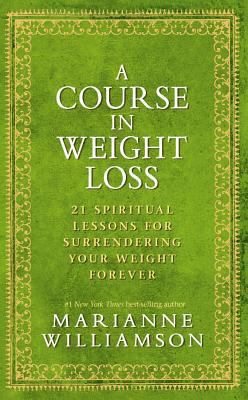 A Course in Weight Loss: 21 Spiritual Lessons f... 1401921523 Book Cover