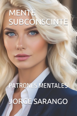 Mente Subconscinte: Patrones Mentales [Spanish] B0CNKN2DF9 Book Cover