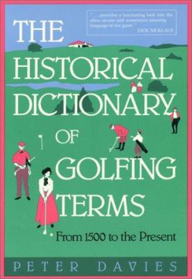 The Historical Dictionary of Golfing Terms: Fro... 0935576444 Book Cover