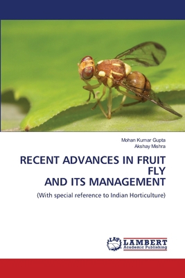 Recent Advances in Fruit Fly and Its Management 6207810260 Book Cover