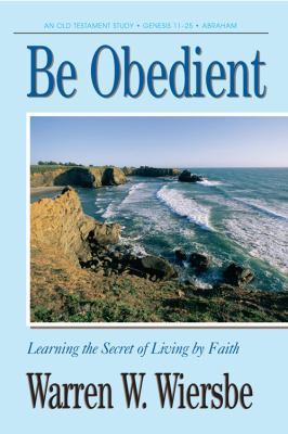 Be Obedient (Genesis 12-24): Learning the Secre... 0896938751 Book Cover