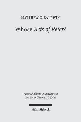 Whose Acts of Peter?: Text and Historical Conte... 3161484088 Book Cover