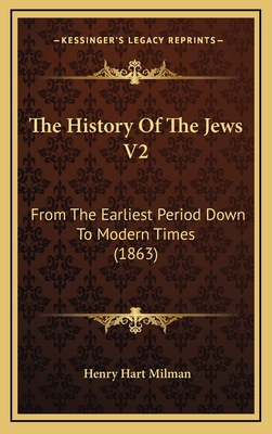 The History Of The Jews V2: From The Earliest P... 1167307887 Book Cover