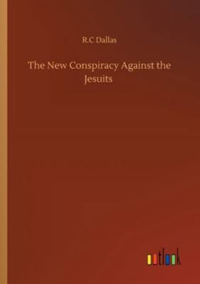 The New Conspiracy Against the Jesuits 3752325216 Book Cover