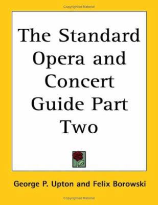 The Standard Opera and Concert Guide Part Two 1419181394 Book Cover