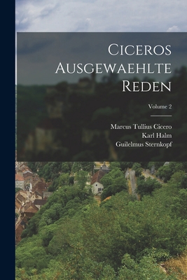 Ciceros Ausgewaehlte Reden; Volume 2 [German] 1019054069 Book Cover