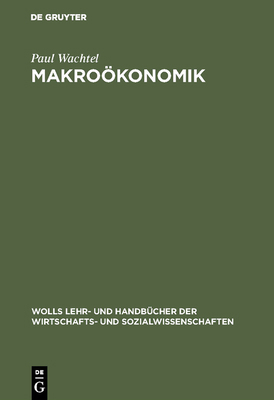 Makroökonomik: Von Der Theorie Zur PRAXIS [German] 3486225405 Book Cover