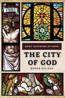 The City of God: Books XIII-XXII [Large Print] 2357287284 Book Cover