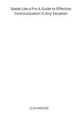 Speak Like a Pro A Guide to Effective Communica... 0777080117 Book Cover