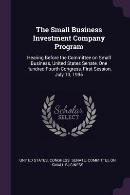 The Small Business Investment Company Program: ... 1378282345 Book Cover