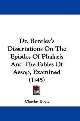 Dr. Bentley's Dissertations on the Epistles of ... 1104695782 Book Cover