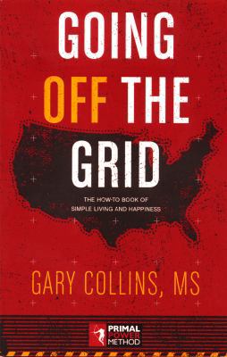 Going Off the Grid: The How-To Book of Simple L... 1570673543 Book Cover