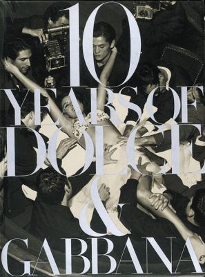 10 Years of Dolce & Gabbana: Farm, Factory, Hom... 0789202778 Book Cover