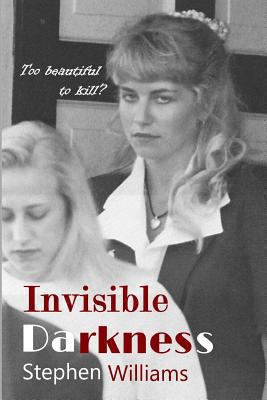 Invisible Darkness : Too Beautiful to Kill? 0991162110 Book Cover