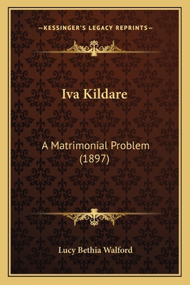 Iva Kildare: A Matrimonial Problem (1897) 1164920154 Book Cover