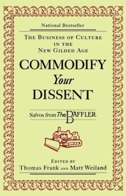 Commodify Your Dissent: Salvos from "The Baffler" 0393316734 Book Cover