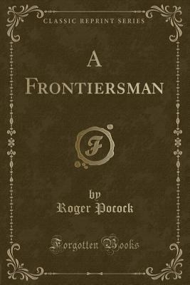 A Frontiersman (Classic Reprint) 1331555167 Book Cover