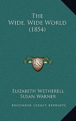 The Wide, Wide World (1854) 1164449435 Book Cover