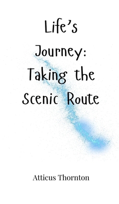 Life's Journey: Taking the Scenic Route 1805662236 Book Cover