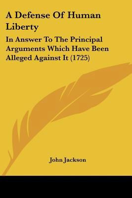 A Defense Of Human Liberty: In Answer To The Pr... 1104591928 Book Cover
