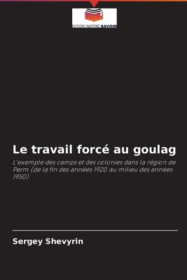 Le travail forcé au goulag [French] 6203486981 Book Cover