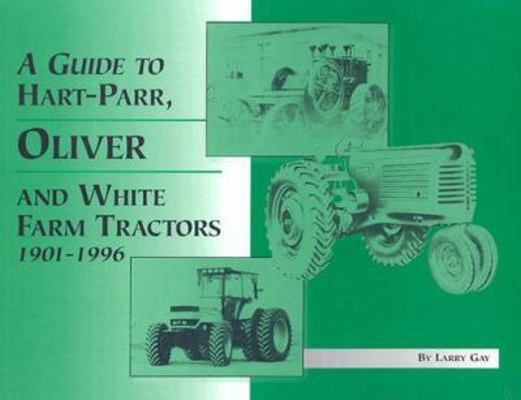 A Guide to Hart-Parr, Oliver, and White Farm Tr... 0929355873 Book Cover