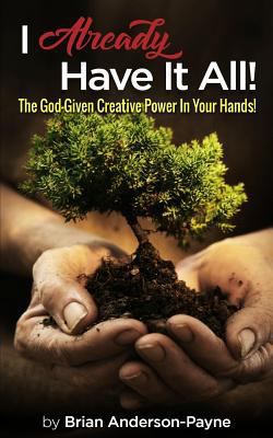 I Already Have It All!: The God-Given Creative ... 0983508305 Book Cover