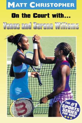 On the Court With...Venus and Serena Williams 0316138142 Book Cover