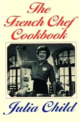 The French Chef Cookbook 037571006X Book Cover