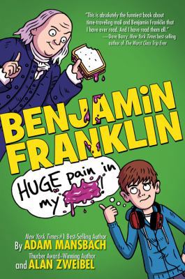 Benjamin Franklin: Huge Pain in my... (Benjamin... 1484713044 Book Cover