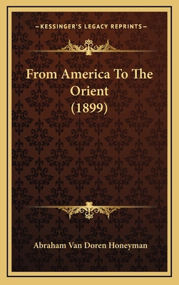 From America To The Orient (1899) 116665818X Book Cover