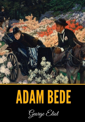 Adam Bede B084DHWT82 Book Cover
