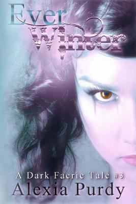Ever Winter (A Dark Faerie Tale #3) 1489588132 Book Cover
