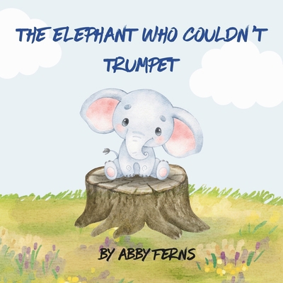 The elephant who couldn't trumpet B0CZTXB6PV Book Cover