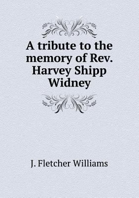 A tribute to the memory of Rev. Harvey Shipp Wi... 5518814380 Book Cover