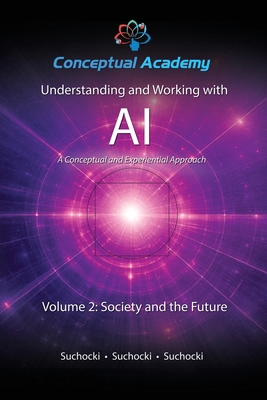 Understanding and Working with AI, Volume 2: So... B0GS7KFWPC Book Cover