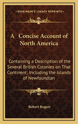 A Concise Account of North America: Containing ... 1164309668 Book Cover