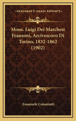 Mons. Luigi Dei Marchesi Fransoni, Arcivescovo ... [Italian] 1167986008 Book Cover