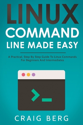 Linux Command Line Made Easy: A Practical, Step... B08P3QVW3X Book Cover
