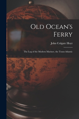 Old Ocean's Ferry: The Log of the Modern Marine... 1018885285 Book Cover