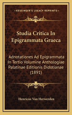 Studia Critica in Epigrammata Graeca: Adnotatio... [Latin] 1165177064 Book Cover